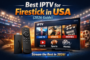 best IPTV for Firestick in the USA 2026